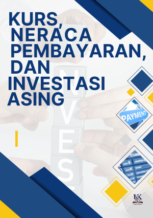 Kurs, Neraca Pembayaran, dan Investasi Asing