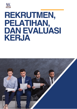 Rekrutmen, Pelatihan, dan Evaluasi Kinerja